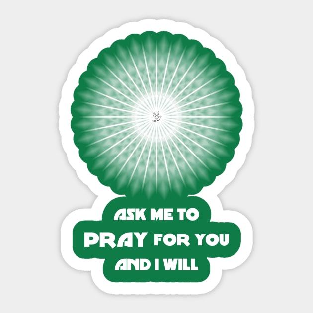 Ask Me to Pray for You and I Will Sticker by ShineYourLight